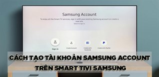 3 cách tạo tài khoản Samsung Account trên Smart tivi Samsung chi tiết