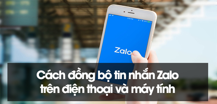 Cách đồng bộ tin nhắn Zalo trên điện thoại và máy tính nhanh chỉ trong "1 nốt nhạc"