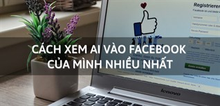 Đây là cách nhanh nhất và dễ dàng nhất để xem ai ghé thăm Facebook của bạn