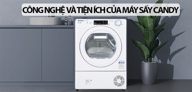 Các công nghệ và tiện ích thường gặp trên máy sấy quần áo Candy