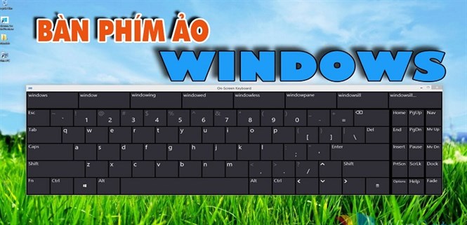 Cách mở bàn phím ảo trên máy tính Windows 7/8/8.1/10 đơn giản nhất
