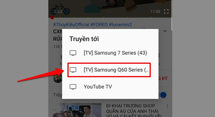Cách chia sẻ video Youtube từ điện thoại, máy tính bảng, laptop lên Smart tivi Samsung > Chọn vào tên của tivi nhà bạn