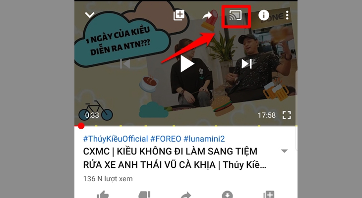 Cách chia sẻ video Youtube từ điện thoại, máy tính bảng, laptop lên Smart tivi Samsung > Chọn vào mục Cast 