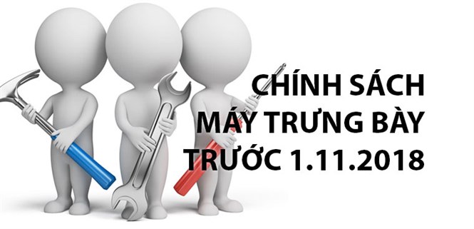 Chính sách bảo hành đổi trả áp dụng với máy trưng bày trước 1/11/2018