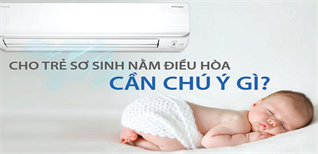 Trẻ sơ sinh nằm điều hòa có tốt không? Cách dùng điều hòa cho trẻ sơ sinh