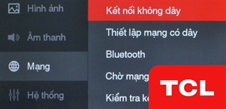 Cách kết nối mạng trên tivi TCL sử dụng TV+ OS