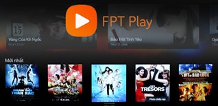 Cách sử dụng ứng dụng FPT Play trên Android tivi TCL 2018