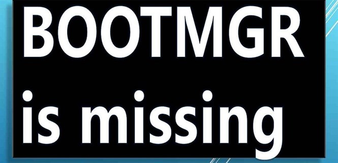 Lỗi BOOTMGR is missing khi khởi động máy tính, laptop. Nguyên nhân và cách khắc phục