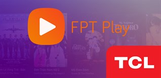 Cách sử dụng ứng dụng FPT play trên smart tivi TCL chạy hệ điều hành TV+ OS