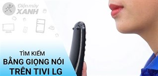 Cách tìm kiếm bằng giọng nói trên Smart tivi LG 2018