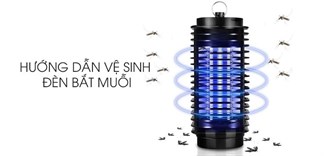 Hướng dẫn vệ sinh đèn bắt muỗi