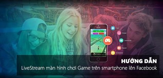 Hướng dẫn live stream game lên facebook bằng Smartphone iOS, android