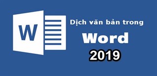 Cách sử dụng tính năng dịch nhanh trong Microsoft Word 2019 mà không cần dùng từ điển