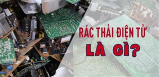 Rác thải điện tử là gì? Tác hại của rác thải điện tử đến môi trường