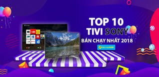 Top 10 tivi Sony bán chạy nhất năm 2018 tại Điện máy XANH