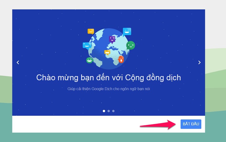 Chị Google 2019 được tân trang, cách dùng tính năng thú vị của Google Dịch phiên bản mới > Click vào nút Bắt đầu