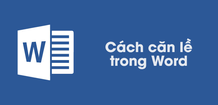 Hướng dẫn Cách căn lề trong Word 2016 đơn giản và dễ hiểu