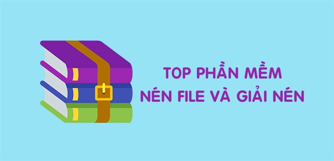 Top 10 phần mềm nén file và giải nén file trên PC, laptop