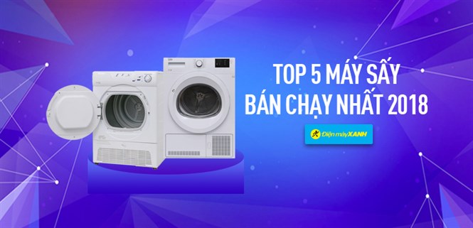 Top 5 máy sấy bán chạy nhất Điện máy XANH năm 2018