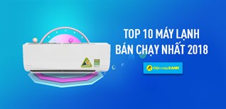 Top 10 máy lạnh bán chạy nhất Kinh Nghiệm Hay năm 2018