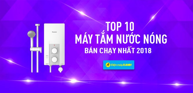 Top 10 máy tắm nước nóng bán chạy nhất Điện máy XANH năm 2018