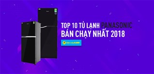 Top 10 tủ lạnh Panasonic bán chạy nhất Điện máy XANH năm 2018