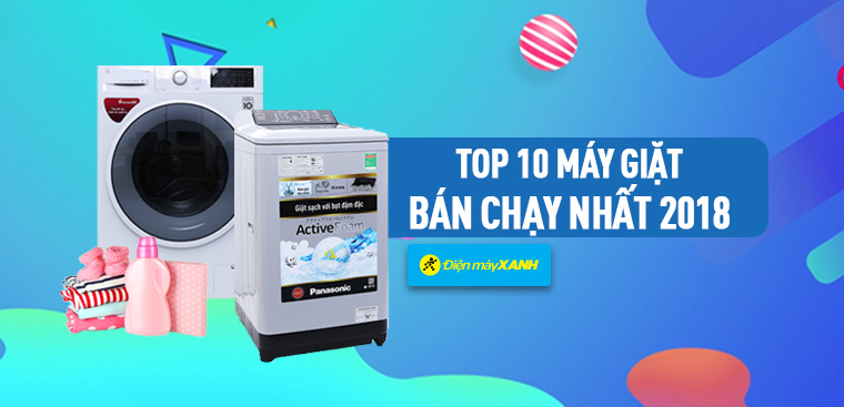 Top 10 máy giặt bán chạy nhất Điện máy XANH năm 2018