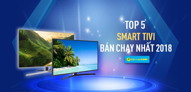 Top 5 Smart tivi bán chạy nhất Điện máy XANH năm 2018
