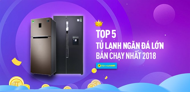 Top 5 tủ lạnh ngăn đá lớn bán chạy nhất Điện máy XANH năm 2018