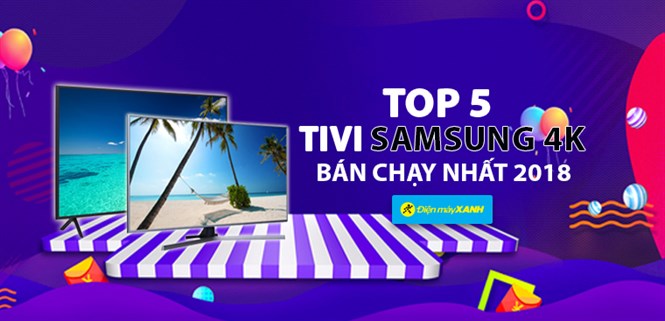 Top 5 tivi Samsung 4K bán chạy nhất Điện máy XANH năm 2018