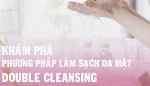 Double cleansing, bí quyết vẻ đẹp làn da không tuổi của phụ nữ Nhật