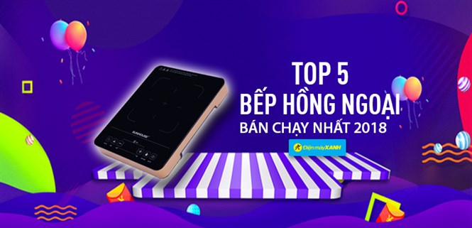Top 5 bếp hồng ngoại bán chạy nhất Điện máy XANH năm 2018