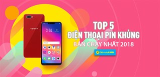 Top 5 điện thoại pin khủng bán chạy nhất Điện máy XANH năm 2018