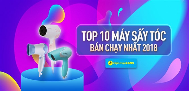 Top 10 máy sấy tóc bán chạy nhất Điện máy XANH năm 2018