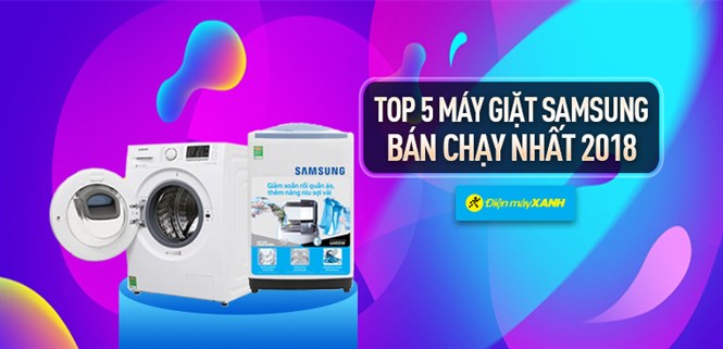 Top 5 máy giặt Samsung bán chạy nhất Điện máy XANH năm 2018