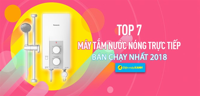 Top 7 máy tắm nước nóng trực tiếp bán chạy nhất Điện máy XANH năm 2018