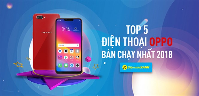 Top 5 điện thoại OPPO bán chạy nhất Điện máy XANH năm 2018