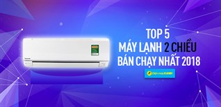 Top 5 máy lạnh 2 chiều bán chạy nhất Kinh Nghiệm Hay năm 2018