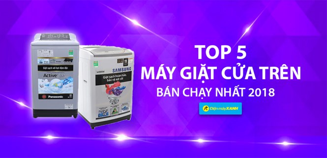 Top 5 máy giặt cửa trên bán chạy nhất Điện máy XANH năm 2018