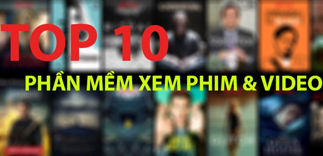 Top 10 phần mềm xem phim, video trên điện thoại được yêu thích nhất năm 2018 vừa qua