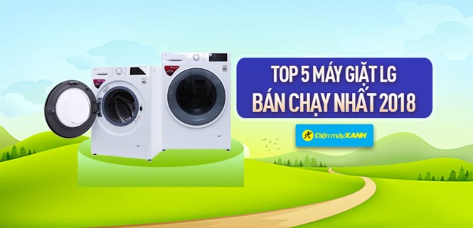 Top 5 máy giặt LG bán chạy nhất Điện máy XANH năm 2018