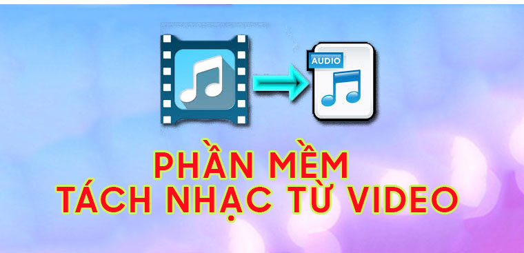 Top phần mềm tách nhạc từ video siêu nhanh