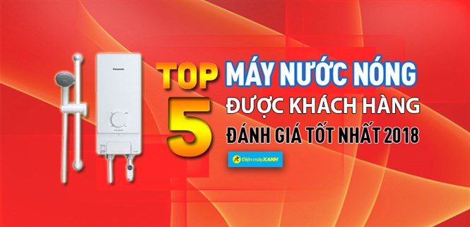 Top 5 máy nước nóng có đánh giá tốt nhất tại Điện máy XANH năm 2018