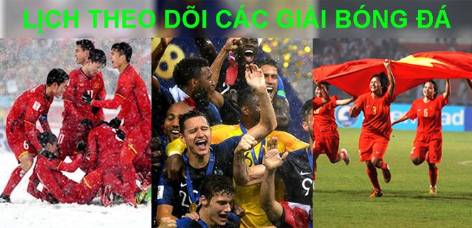 Lịch theo dõi các giải bóng đá nổi bật nhất trong năm 2019, lưu lại để theo dõi không lo sót 