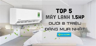 Top 5 máy lạnh 1.5 HP giá dưới 8 triệu đáng mua nhất Kinh Nghiệm Hay năm 2019