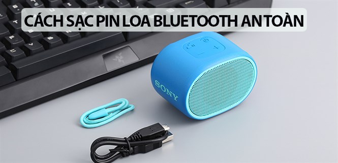 Cách sạc pin loa bluetooth an toàn, đúng chuẩn và những lưu ý sử dụng giúp pin bền hơn