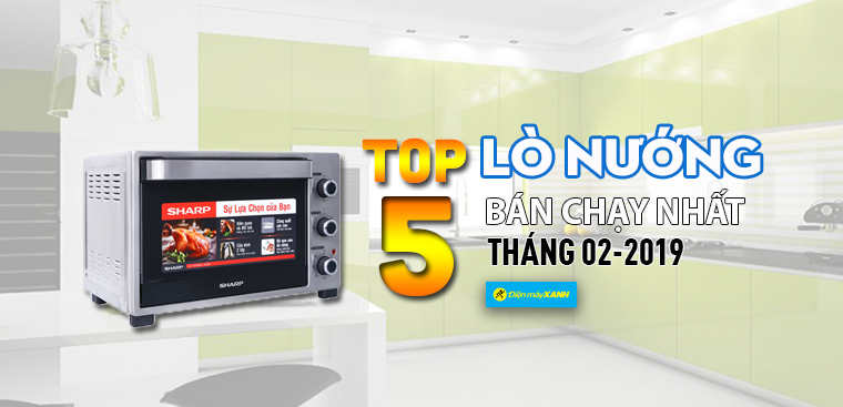 Top 5 lò nướng bán chạy nhất tại Điện máy XANH tháng 2/2019