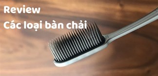 Review tất tần tật các loại bàn chải, muốn răng trắng thì vào đây xem