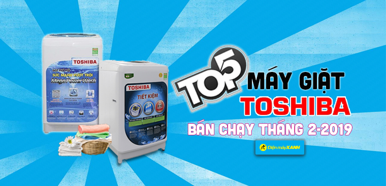 Top 5 máy giặt Toshiba bán chạy nhất Điện máy XANH tháng 2 - 2019