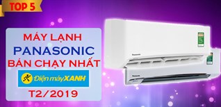 Top 5 máy lạnh Panasonic bán chạy nhất Điện máy XANH tháng 2/2019